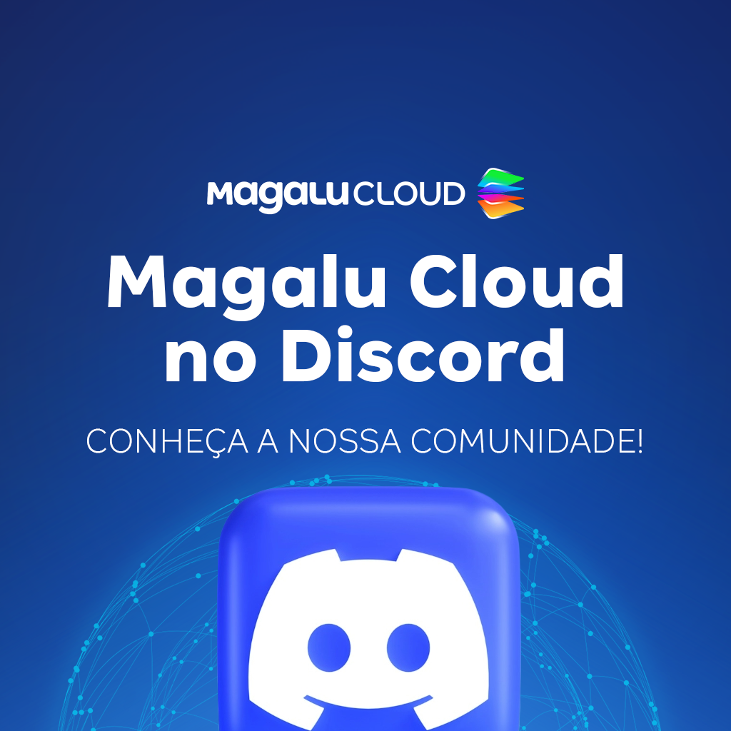 Comunidade Magalu Cloud no Discord: Colaboração para a Nuvem Brasileira